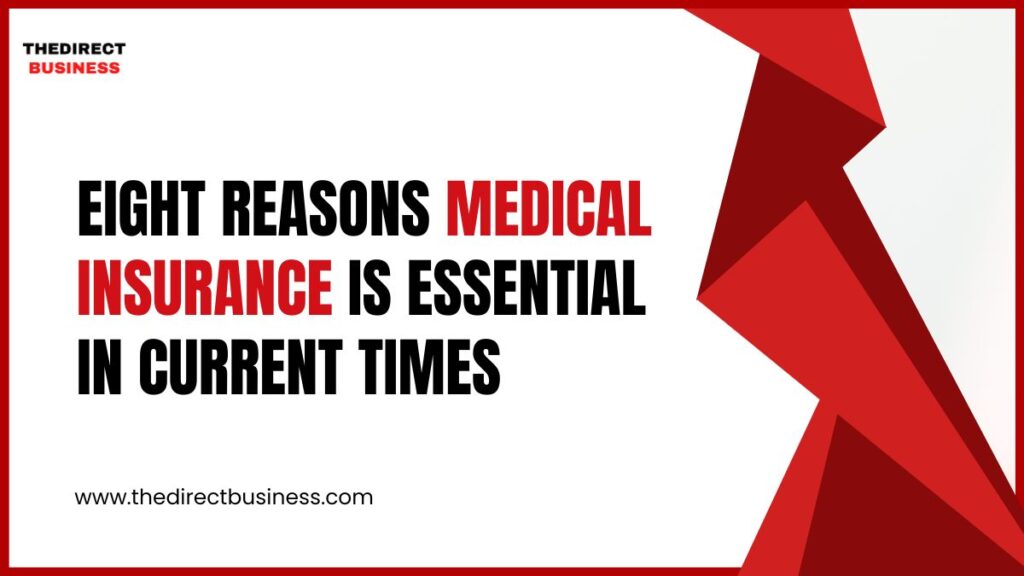 Eight Reasons Medical Insurance is Essential in Current Times