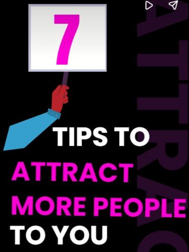 7 tips to attract more people to you