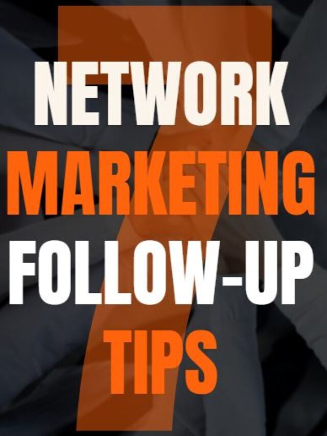 7 Network Marketing Follow up Tips