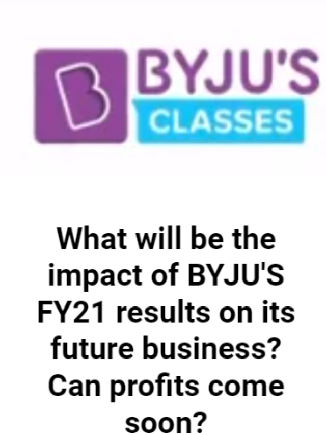 How Byju's FY21 results will impact future business