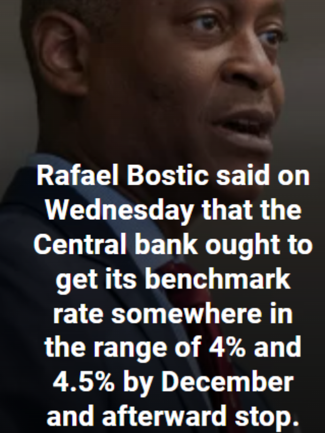 Fed’s Bostic wants to pause after December rate hike