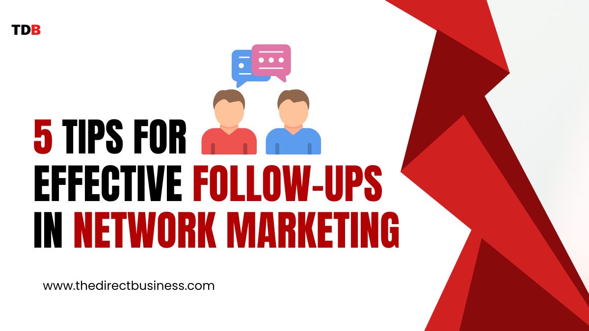 5 Tips for Effective Follow-Ups in Network Marketing
