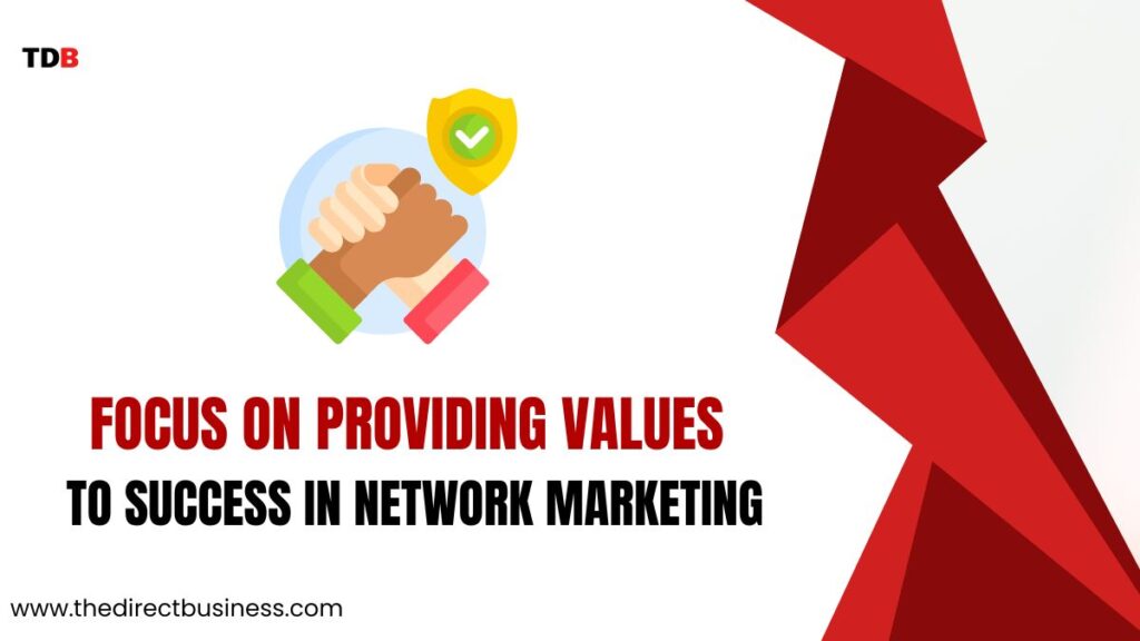 Tip #8: Focus on Providing Values to success in network marketing