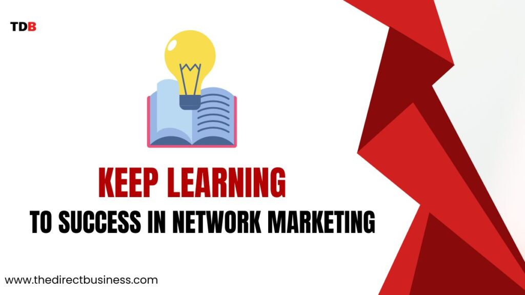 Tip #6: Keep Learning to success in network marketing