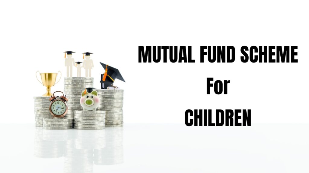 Mutual fund scheme for children